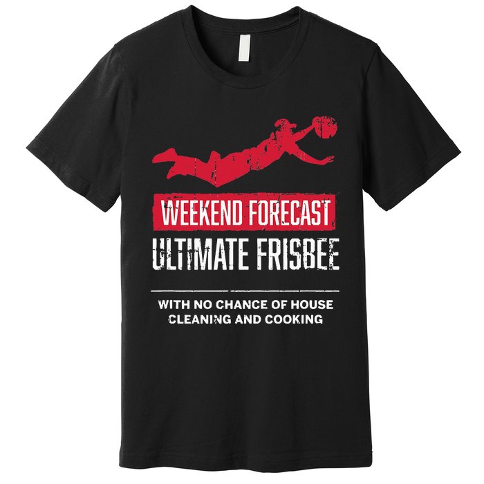 Weekend Forecast Ultimate Frisbee Player Gift Frisbee Premium T-Shirt