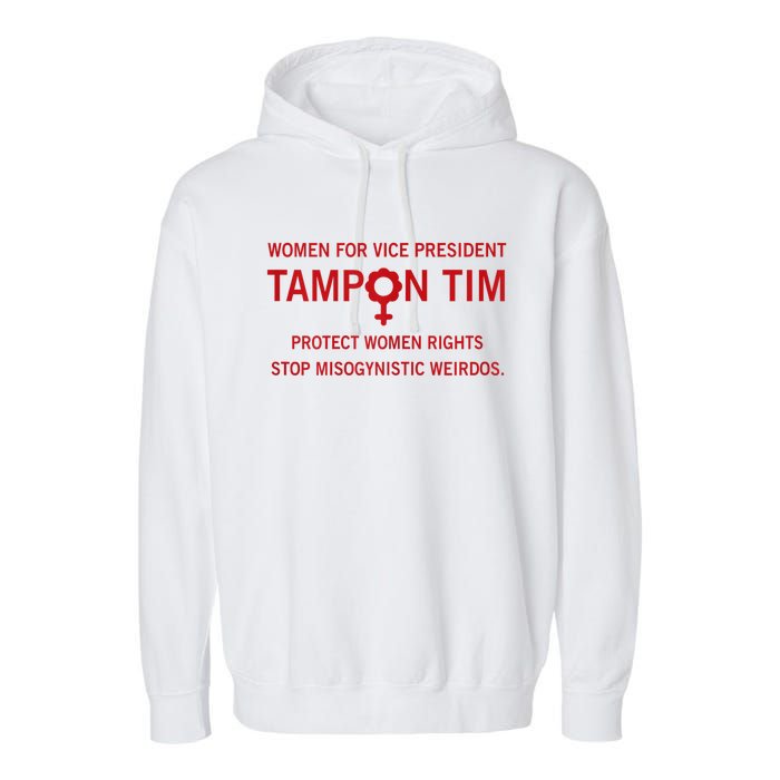 Women For Vice President Tampon Tim Protect Women Rights Garment-Dyed Fleece Hoodie