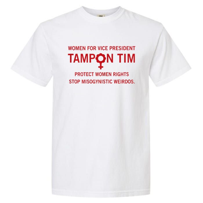 Women For Vice President Tampon Tim Protect Women Rights Garment-Dyed Heavyweight T-Shirt