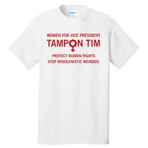 Women For Vice President Tampon Tim Protect Women Rights Tall T-Shirt