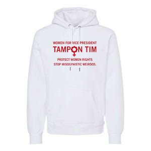 Women For Vice President Tampon Tim Protect Women Rights Premium Hoodie