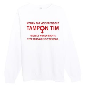 Women For Vice President Tampon Tim Protect Women Rights Premium Crewneck Sweatshirt