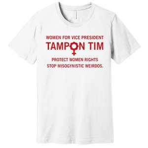 Women For Vice President Tampon Tim Protect Women Rights Premium T-Shirt