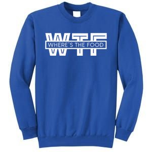 Wtf Funny Wheres The Food Foodie Gourmet Food Critic Gift Tall Sweatshirt