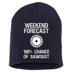 Woodworking Funny Weekend Forecast Sawdust Short Acrylic Beanie