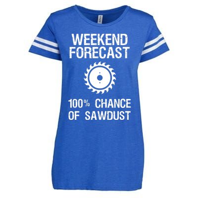 Woodworking Funny Weekend Forecast Sawdust Enza Ladies Jersey Football T-Shirt