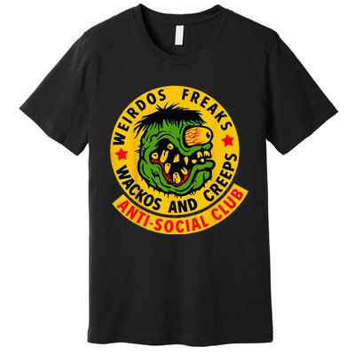 Weirdos Freaks Wackos And Creeps Premium T-Shirt