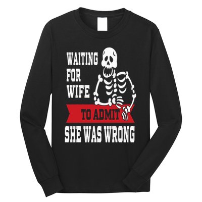 Waiting For Wife To Admit She Was Wrong Funny Husband Long Sleeve Shirt