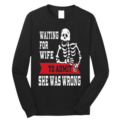 Waiting For Wife To Admit She Was Wrong Funny Husband Long Sleeve Shirt