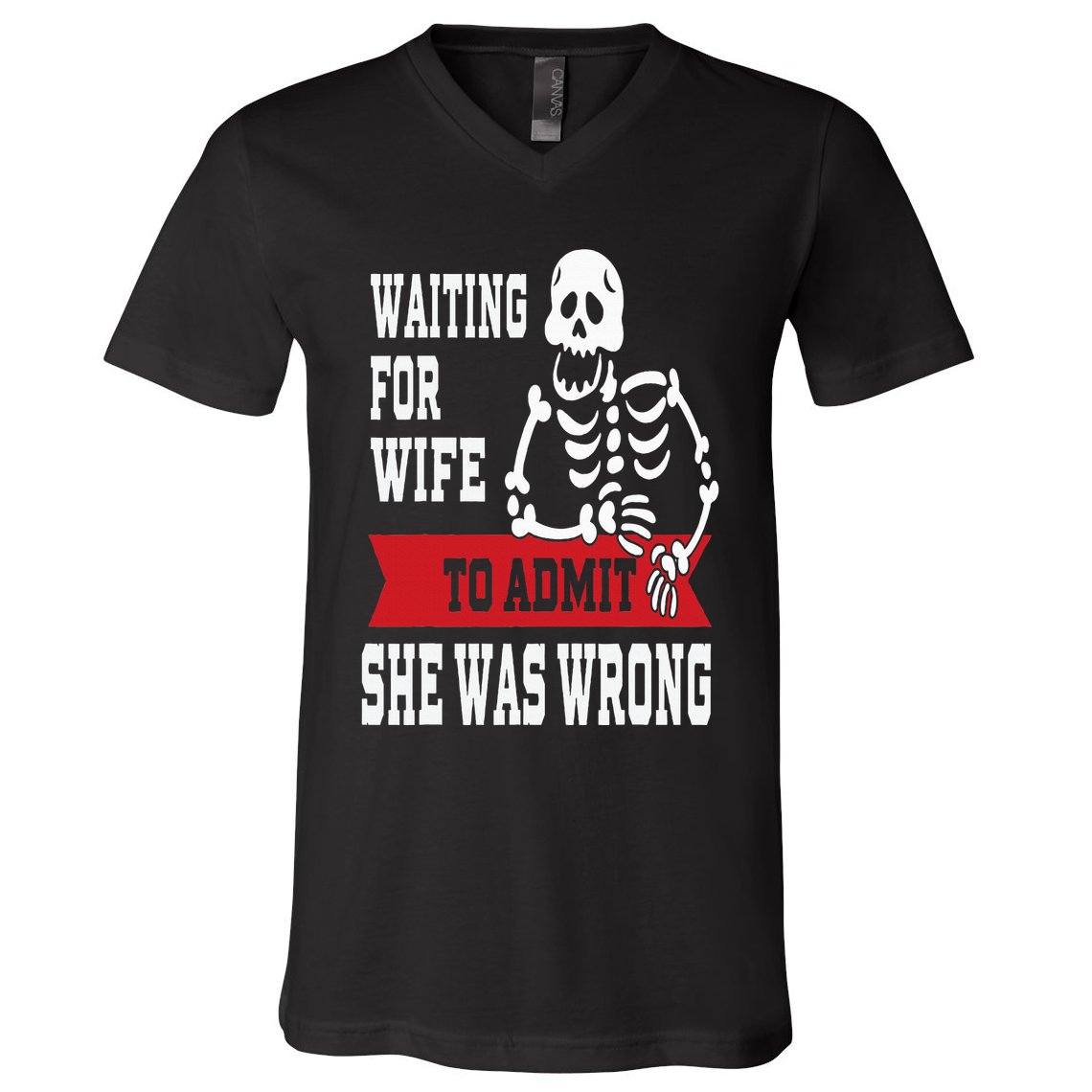Waiting For Wife To Admit She Was Wrong Funny Husband V-Neck T-Shirt