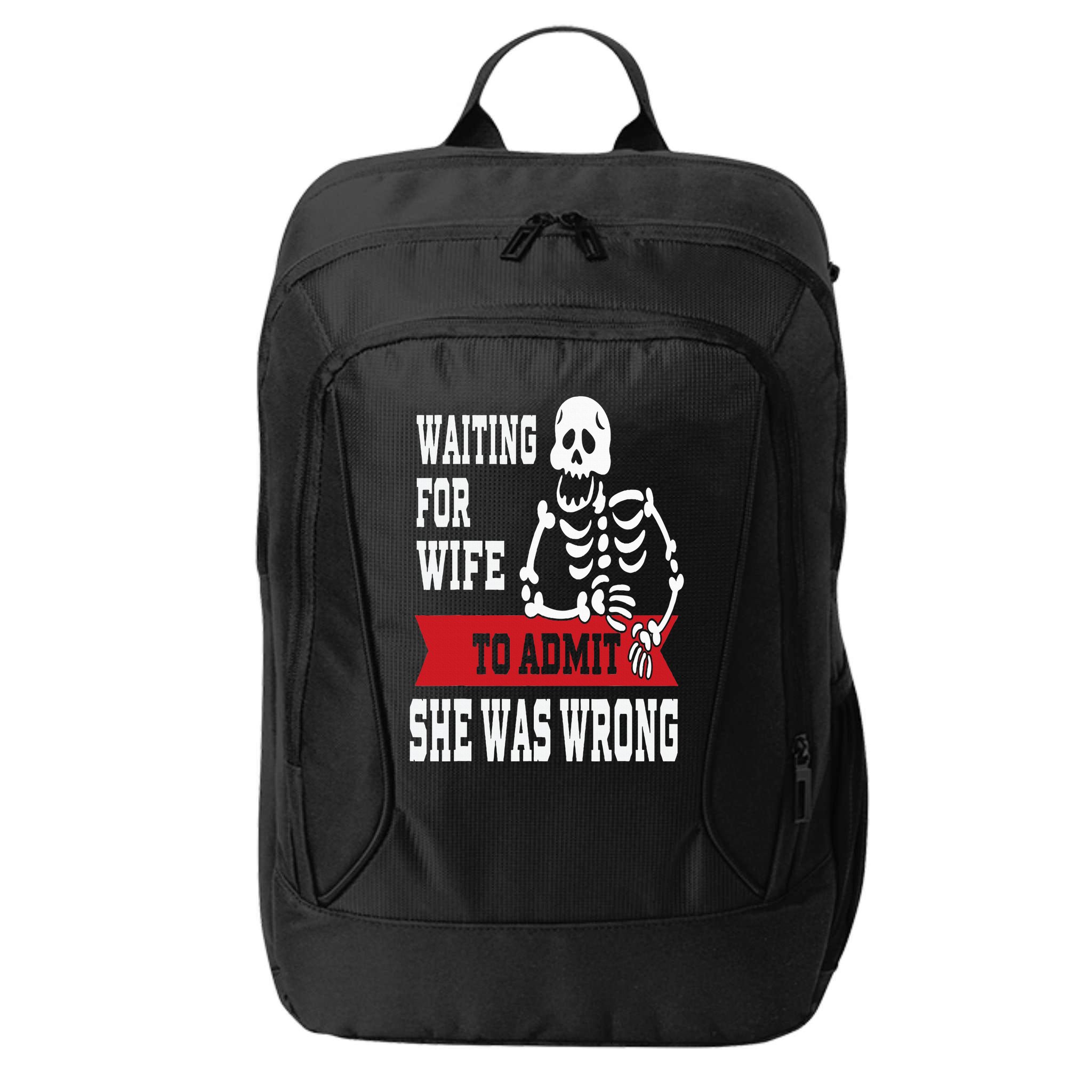 Waiting For Wife To Admit She Was Wrong Funny Husband City Backpack