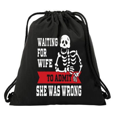 Waiting For Wife To Admit She Was Wrong Funny Husband Drawstring Bag
