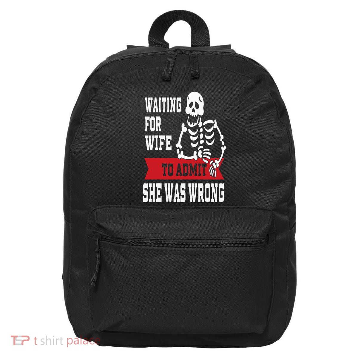 Waiting For Wife To Admit She Was Wrong Funny Husband 16 in Basic Backpack