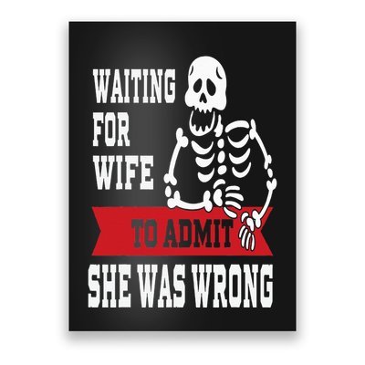 Waiting For Wife To Admit She Was Wrong Funny Husband Poster