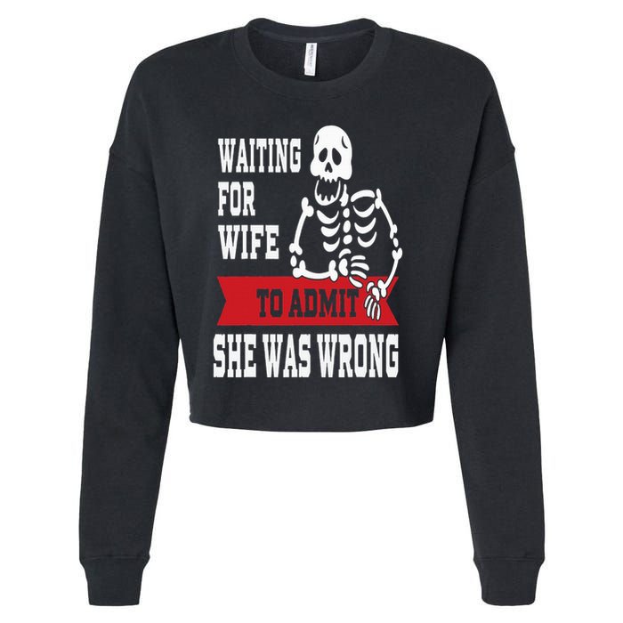 Waiting For Wife To Admit She Was Wrong Funny Husband Cropped Pullover Crew