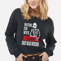 Waiting For Wife To Admit She Was Wrong Funny Husband Cropped Pullover Crew