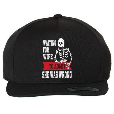 Waiting For Wife To Admit She Was Wrong Funny Husband Wool Snapback Cap