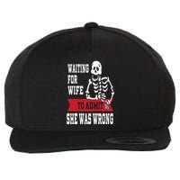 Waiting For Wife To Admit She Was Wrong Funny Husband Wool Snapback Cap