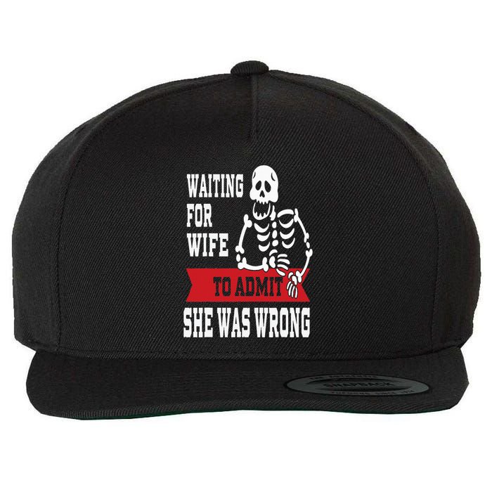 Waiting For Wife To Admit She Was Wrong Funny Husband Wool Snapback Cap