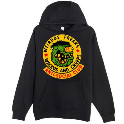 Weirdos Freaks Wackos And Creeps Premium Pullover Hoodie