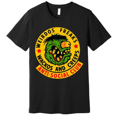 Weirdos Freaks Wackos And Creeps Premium T-Shirt