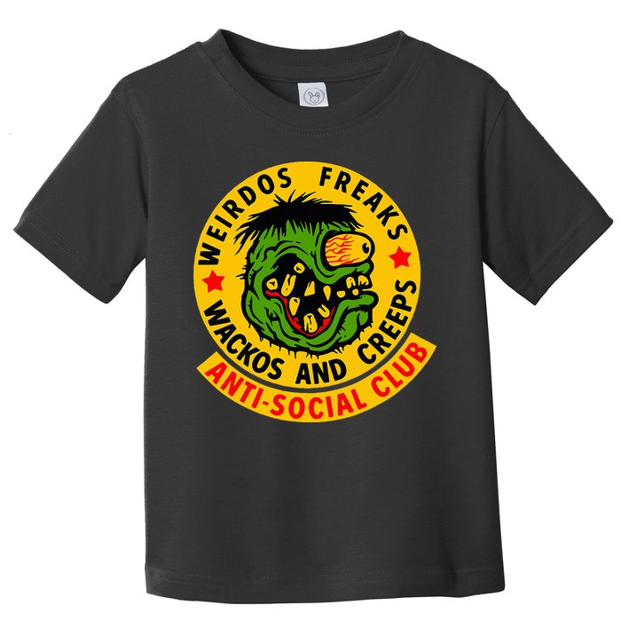 Weirdos Freaks Wackos And Creeps Toddler T-Shirt
