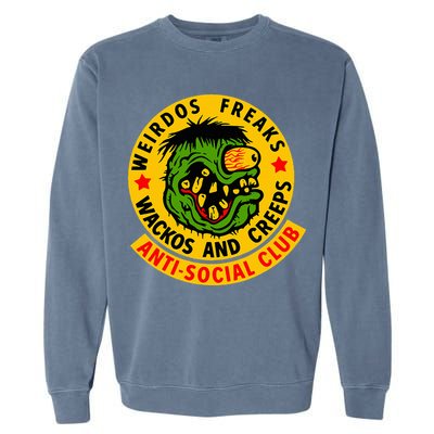Weirdos Freaks Wackos And Creeps Garment-Dyed Sweatshirt