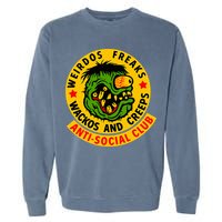 Weirdos Freaks Wackos And Creeps Garment-Dyed Sweatshirt