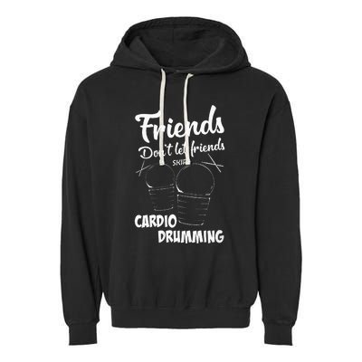 Womens Friends Workout Fitness Cardio Drumming Garment-Dyed Fleece Hoodie