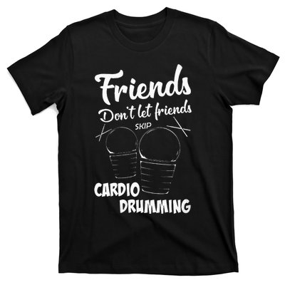 Womens Friends Workout Fitness Cardio Drumming T-Shirt