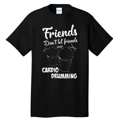 Womens Friends Workout Fitness Cardio Drumming Tall T-Shirt