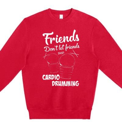 Womens Friends Workout Fitness Cardio Drumming Premium Crewneck Sweatshirt