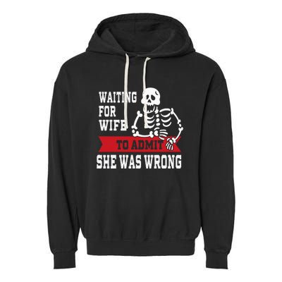 Waiting For Wife To Admit She Was Wrong Funny Husband Garment-Dyed Fleece Hoodie