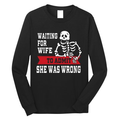 Waiting For Wife To Admit She Was Wrong Funny Husband Long Sleeve Shirt