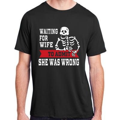 Waiting For Wife To Admit She Was Wrong Funny Husband Adult ChromaSoft Performance T-Shirt