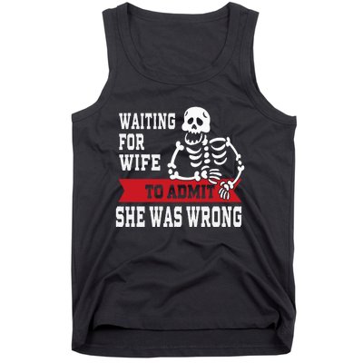 Waiting For Wife To Admit She Was Wrong Funny Husband Tank Top