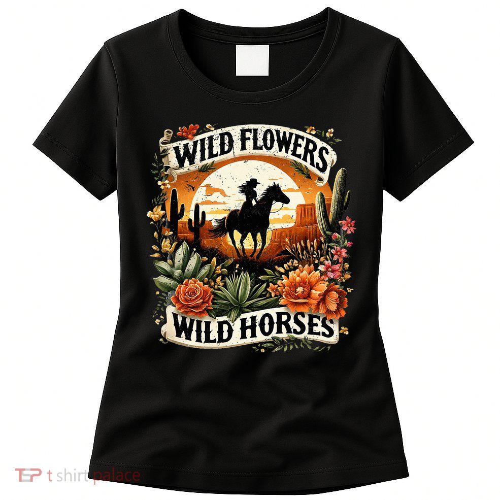 Wild Flowers Wild Horses Southern Cowgirl Riding Horse Womens T-Shirt
