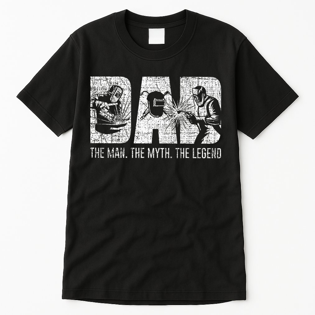 Welder Funny Welding Dad Man Myth Legend Father Tall T-Shirt