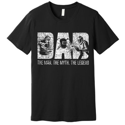 Welder Funny Welding Dad Man Myth Legend Father Premium T-Shirt