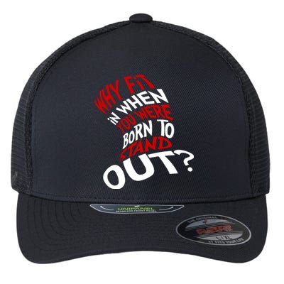 Why Fit When You Were Born To Stand Out Quote Flexfit Unipanel Trucker Cap