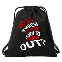 Why Fit When You Were Born To Stand Out Quote Drawstring Bag