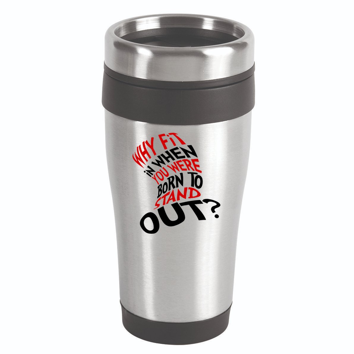 Why Fit When You Were Born To Stand Out Quote 16oz Travel Tumbler