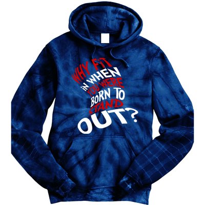 Why Fit When You Were Born To Stand Out Quote Tie Dye Hoodie