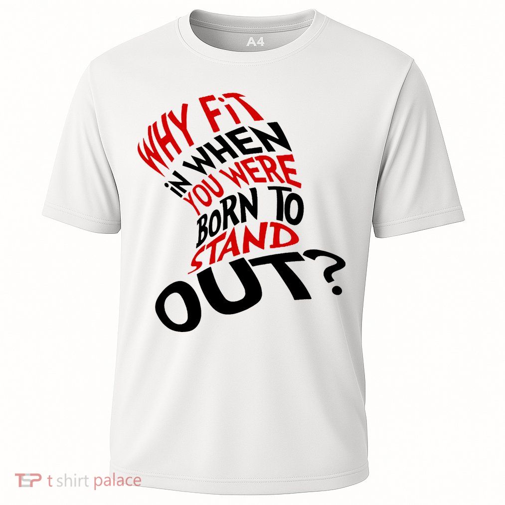 Why Fit When You Were Born To Stand Out Quote Cooling Performance Crew T-Shirt
