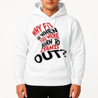 Why Fit When You Were Born To Stand Out Quote Hoodie