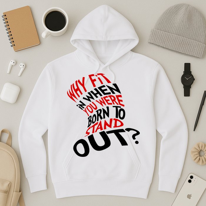 Why Fit When You Were Born To Stand Out Quote Hoodie