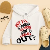 Why Fit When You Were Born To Stand Out Quote Hoodie