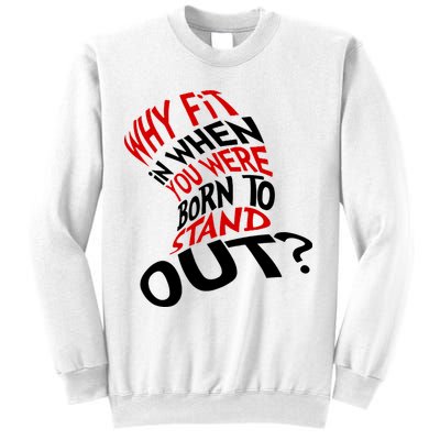 Why Fit When You Were Born To Stand Out Quote Sweatshirt