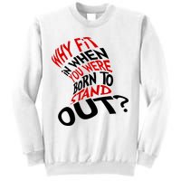 Why Fit When You Were Born To Stand Out Quote Sweatshirt
