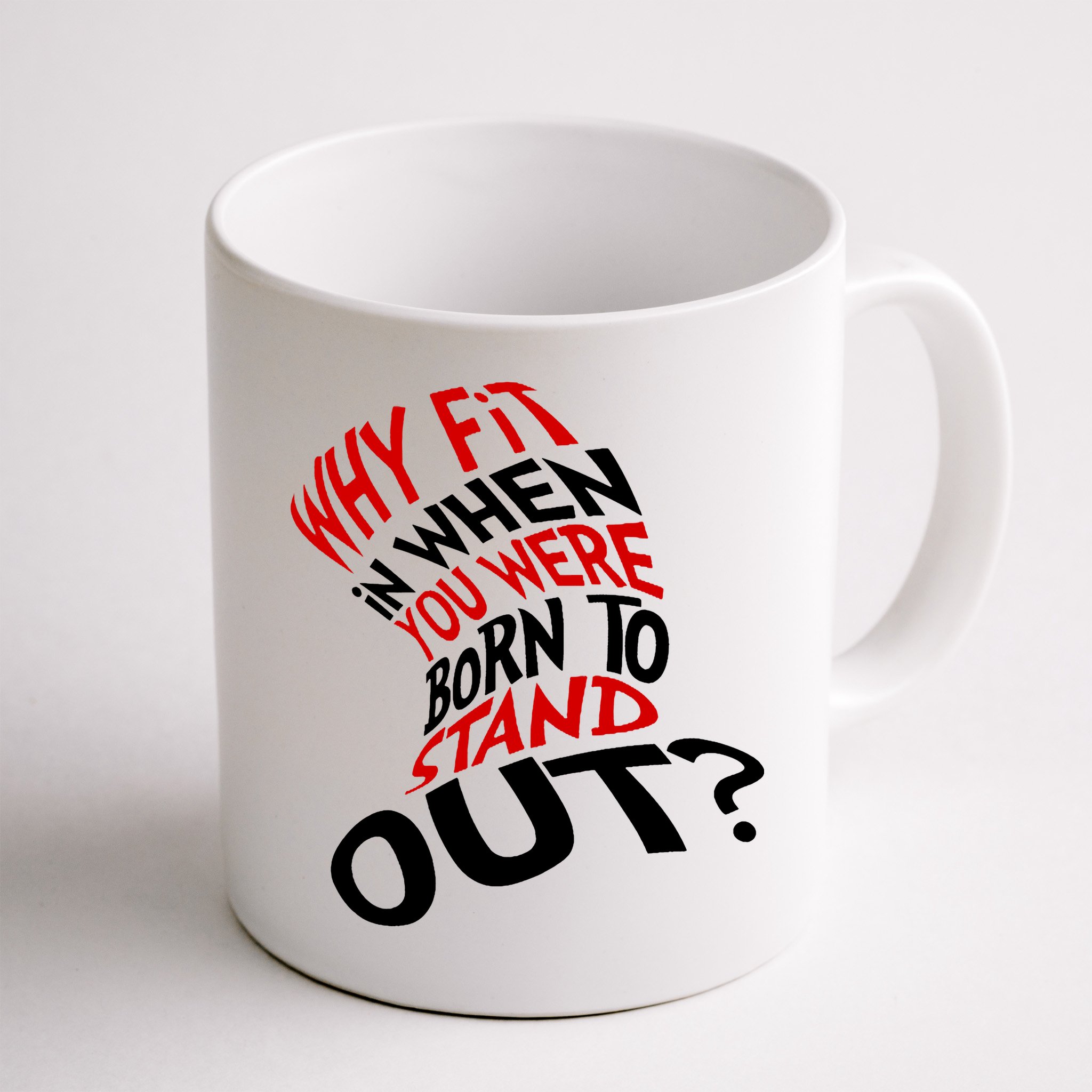 Why Fit When You Were Born To Stand Out Quote Mug